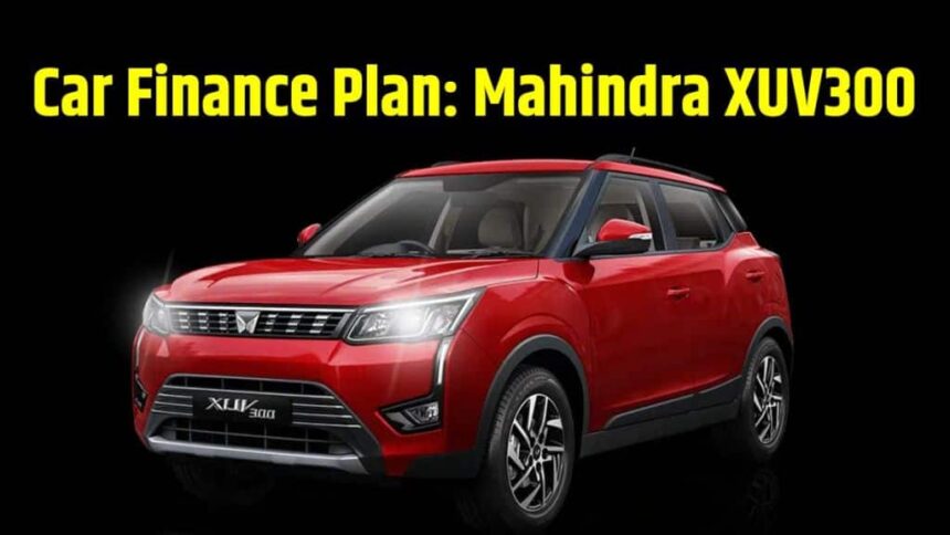 Mahindra XUV300 Base Model Finance Plan । Mahindra XUV300 Base Model Down Payment Plan । Mahindra XUV300 Base Model EMI Plan